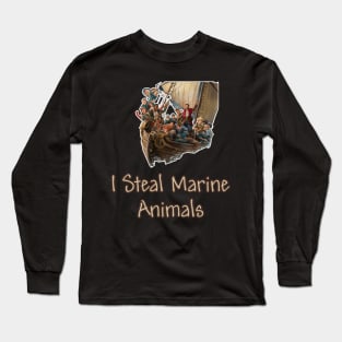 I Steal Marine Animals Long Sleeve T-Shirt